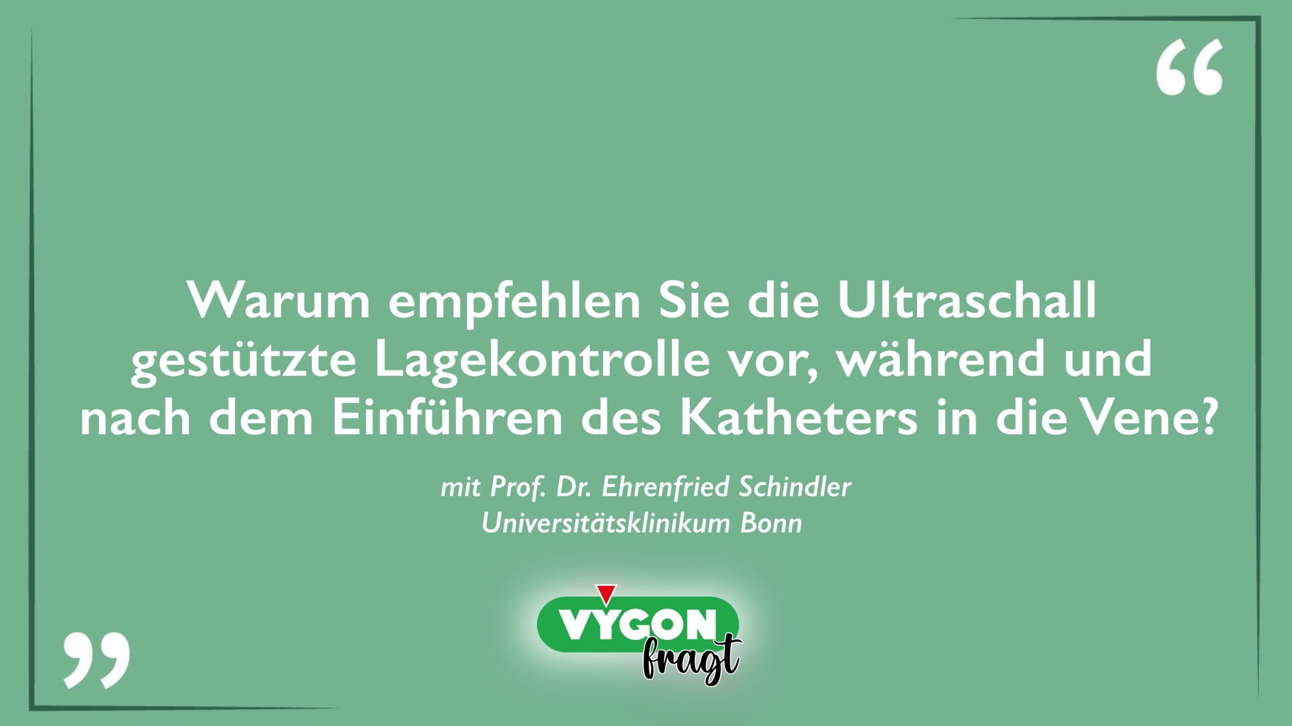 Warum empfehlen Sie die ultraschallgestützte Lagekontrolle vor, während und nach dem Einführen des Katheters in die Vene_Thumbnail