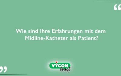 Wie sind Ihre Erfahrungen mit dem Midline-Katheter als Patient?